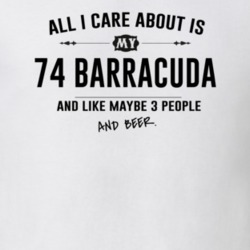 All I Care About Is My 74 Barracuda And Beer Funny T Shirt