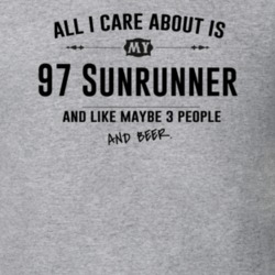 All I Care About Is My 97 Sunrunner And Beer Funny T Shirt
