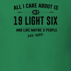 All I Care About Is My 19 Light Six And Beer Funny T Shirt