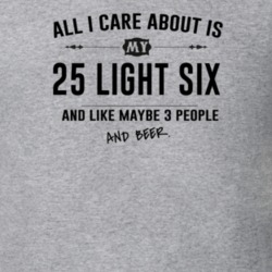 All I Care About Is My 25 Light Six And Beer Funny T Shirt