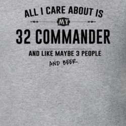 All I Care About Is My 32 Commander And Beer Funny T Shirt