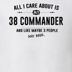 All I Care About Is My 38 Commander And Beer Funny T Shirt