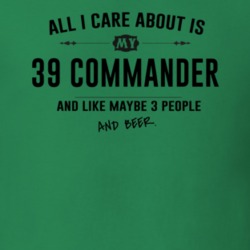 All I Care About Is My 39 Commander And Beer Funny T Shirt