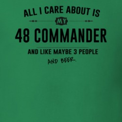 All I Care About Is My 48 Commander And Beer Funny T Shirt