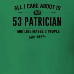 All I Care About Is My 53 Patrician And Beer Funny T Shirt