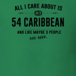 All I Care About Is My 54 Caribbean And Beer Funny T Shirt