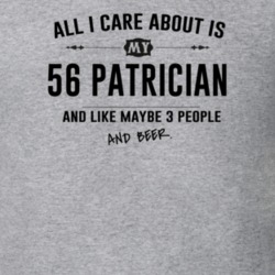 All I Care About Is My 56 Patrician And Beer Funny T Shirt