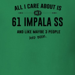 All I Care About Is My 61 Impala Ss And Beer Funny T Shirt