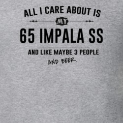 All I Care About Is My 65 Impala Ss And Beer Funny T Shirt