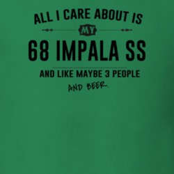 All I Care About Is My 68 Impala Ss And Beer Funny T Shirt