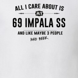 All I Care About Is My 69 Impala Ss And Beer Funny T Shirt