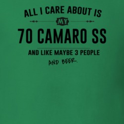All I Care About Is My 70 Camaro Ss And Beer Funny T Shirt