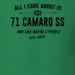 All I Care About Is My 71 Camaro Ss And Beer Funny T Shirt