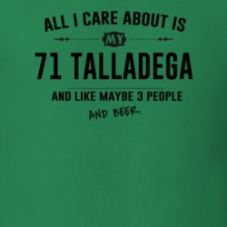All I Care About Is My 71 Talladega And Beer Funny T Shirt