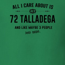 All I Care About Is My 72 Talladega And Beer Funny T Shirt