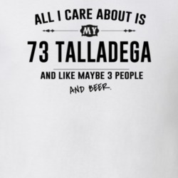 All I Care About Is My 73 Talladega And Beer Funny T Shirt