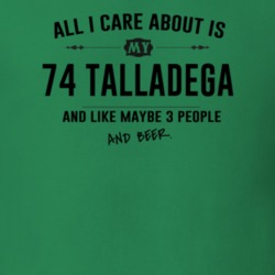 All I Care About Is My 74 Talladega And Beer Funny T Shirt