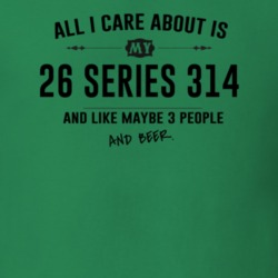 All I Care About Is My 26 Series 314 And Beer Funny T Shirt