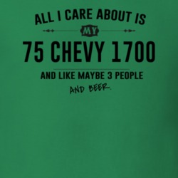 All I Care About Is My 75 Chevy 1700 And Beer Funny T Shirt