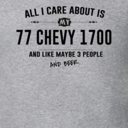 All I Care About Is My 77 Chevy 1700 And Beer Funny T Shirt