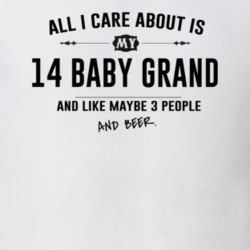 All I Care About Is My 14 Baby Grand And Beer Funny T Shirt