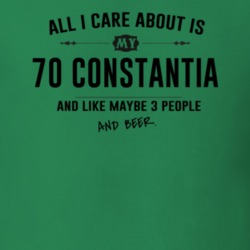 All I Care About Is My 70 Constantia And Beer Funny T Shirt