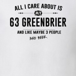 All I Care About Is My 63 Greenbrier And Beer Funny T Shirt