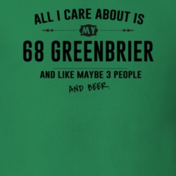 All I Care About Is My 68 Greenbrier And Beer Funny T Shirt