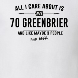 All I Care About Is My 70 Greenbrier And Beer Funny T Shirt