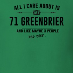 All I Care About Is My 71 Greenbrier And Beer Funny T Shirt