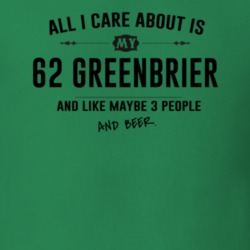 All I Care About Is My 62 Greenbrier And Beer Funny T Shirt