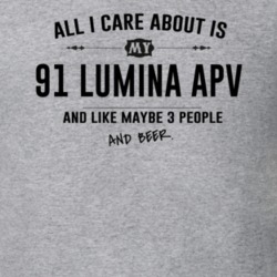 All I Care About Is My 91 Lumina Apv And Beer Funny T Shirt