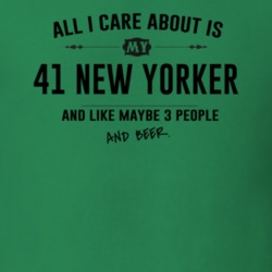 All I Care About Is My 41 New Yorker And Beer Funny T Shirt