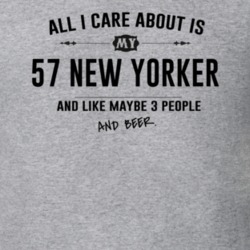 All I Care About Is My 57 New Yorker And Beer Funny T Shirt