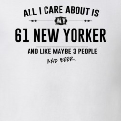 All I Care About Is My 61 New Yorker And Beer Funny T Shirt