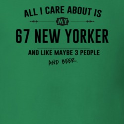 All I Care About Is My 67 New Yorker And Beer Funny T Shirt