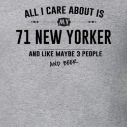 All I Care About Is My 71 New Yorker And Beer Funny T Shirt