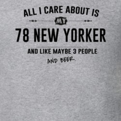 All I Care About Is My 78 New Yorker And Beer Funny T Shirt
