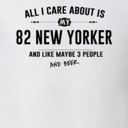 All I Care About Is My 82 New Yorker And Beer Funny T Shirt