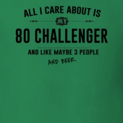 All I Care About Is My 80 Challenger And Beer Funny T Shirt