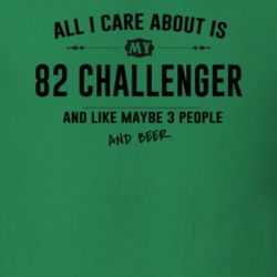 All I Care About Is My 82 Challenger And Beer Funny T Shirt