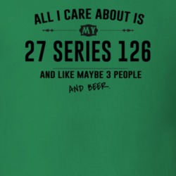 All I Care About Is My 27 Series 126 And Beer Funny T Shirt