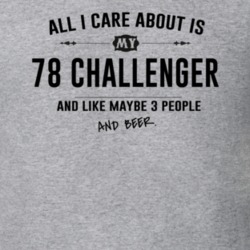 All I Care About Is My 78 Challenger And Beer Funny T Shirt