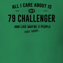 All I Care About Is My 79 Challenger And Beer Funny T Shirt