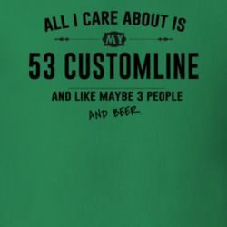 All I Care About Is My 53 Customline And Beer Funny T Shirt