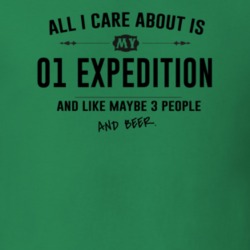 All I Care About Is My 01 Expedition And Beer Funny T Shirt