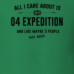 All I Care About Is My 04 Expedition And Beer Funny T Shirt