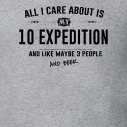 All I Care About Is My 10 Expedition And Beer Funny T Shirt