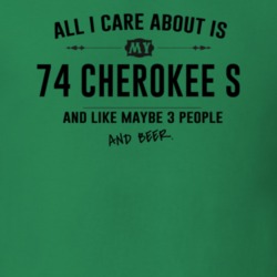 All I Care About Is My 74 Cherokee S And Beer Funny T Shirt