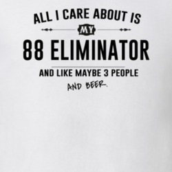 All I Care About Is My 88 Eliminator And Beer Funny T Shirt